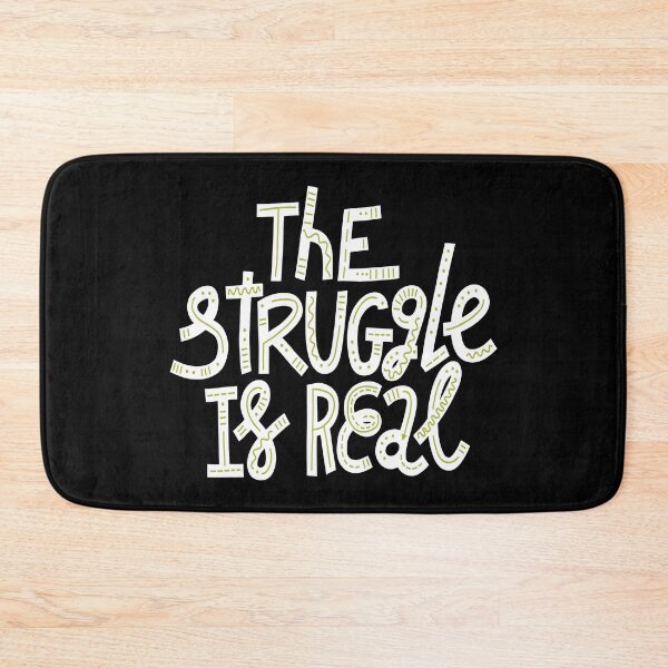 Item preview, The Struggle Is Real designed and sold by ProjectX23.