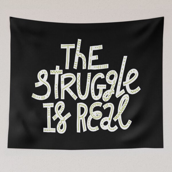 Item preview, The Struggle Is Real designed and sold by ProjectX23.