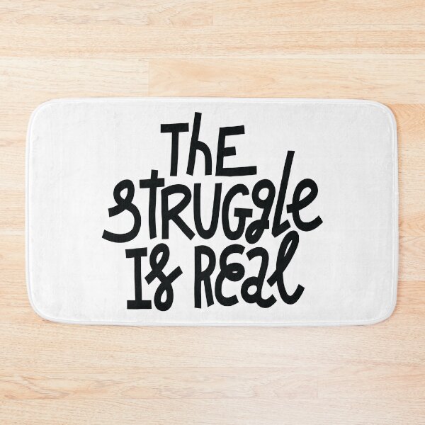Item preview, The Struggle Is Real designed and sold by ProjectX23.