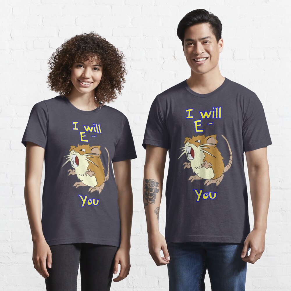 I will E-Raticate you!! Essential T-Shirt