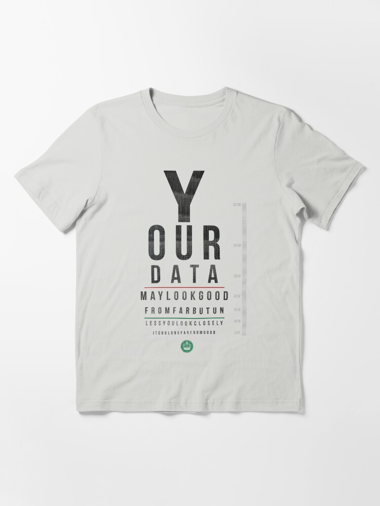 Alternate view of Your Data Looks Good From Far Essential T-Shirt