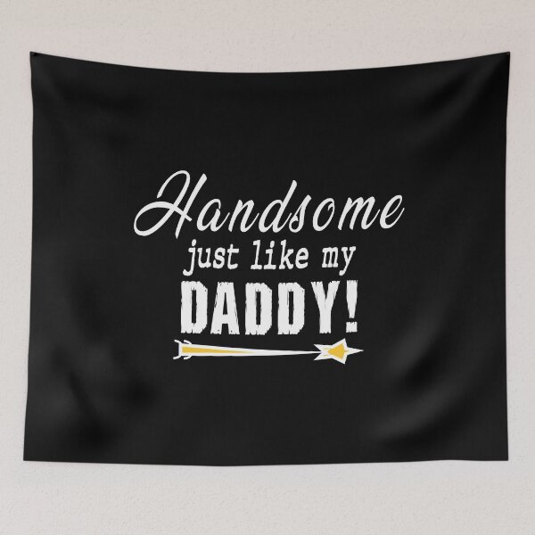 Item preview, Handsome Just Like My Daddy designed and sold by SmartStyle.