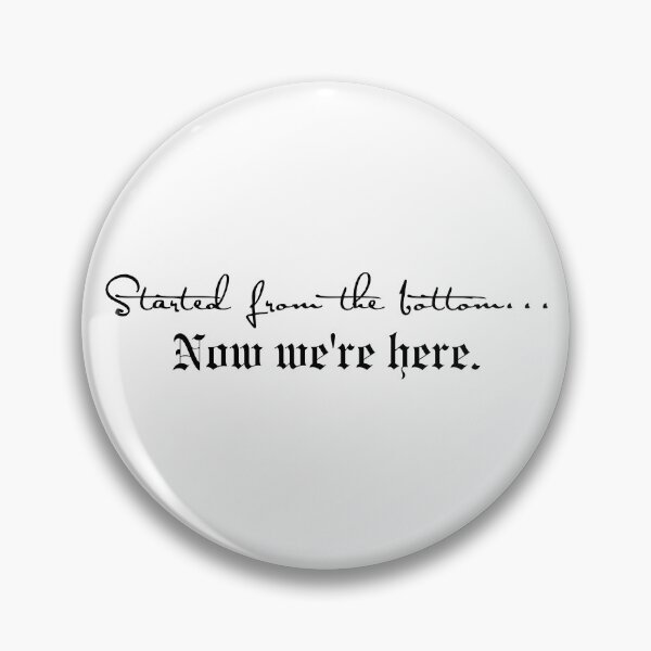 Item preview, Started From The Bottom Now Were Here designed and sold by bombalurina.