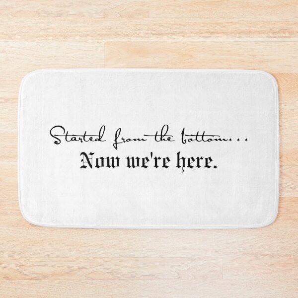 Item preview, Started From The Bottom Now Were Here designed and sold by bombalurina.