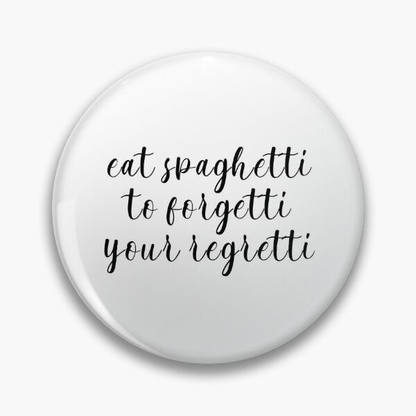 Item preview, Eat spaghtetti to forgetti your regretti designed and sold by caddystar.