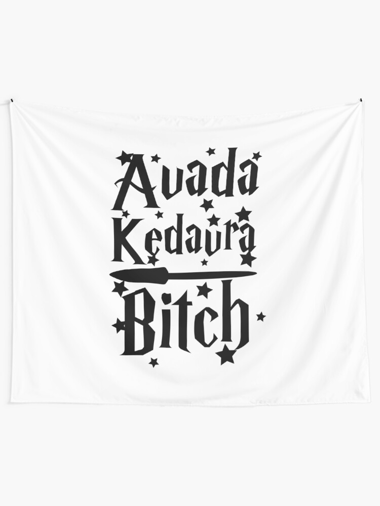 Alternate view of Avada Kedavra Bitch Tapestry