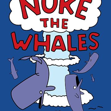 Artwork thumbnail, Nuke the Whales by McPod