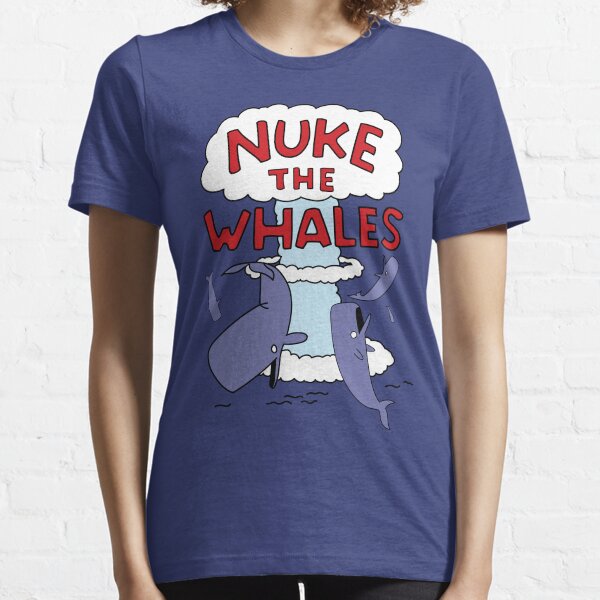 Nuke the Whales Essential T-Shirt