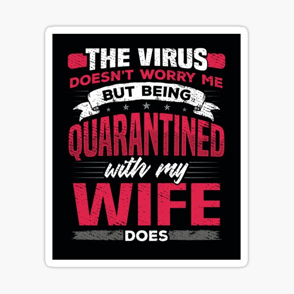 Item preview, Being in Quarantine with my Wife Worries Me Stay at Home Quarantined Joke Gift designed and sold by Maljonic.