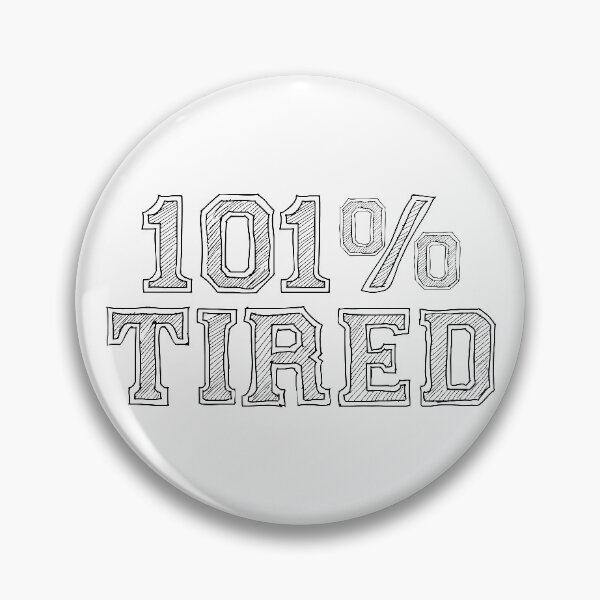 Item preview, 101% TIRED designed and sold by EdsTshirts.