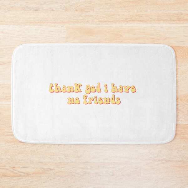 Item preview, thank god i have no friends - kourtney kardashian designed and sold by saamcmrn.