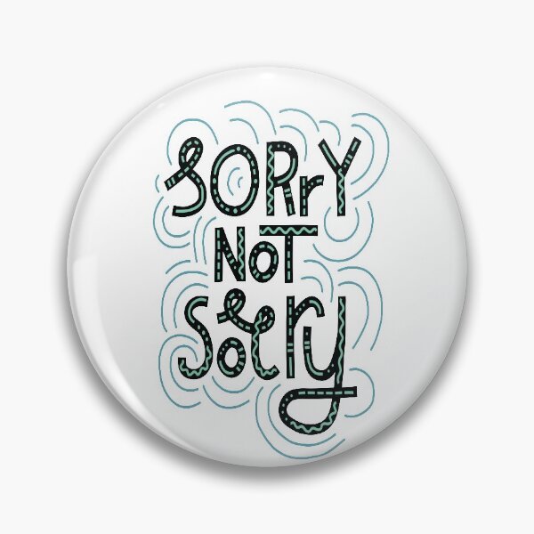 Item preview, Sorry Not Sorry designed and sold by ProjectX23.