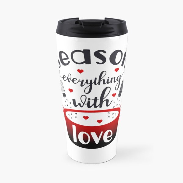Season Everything With Love Travel Mug