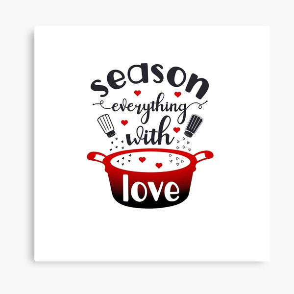 Season Everything With Love Canvas Print