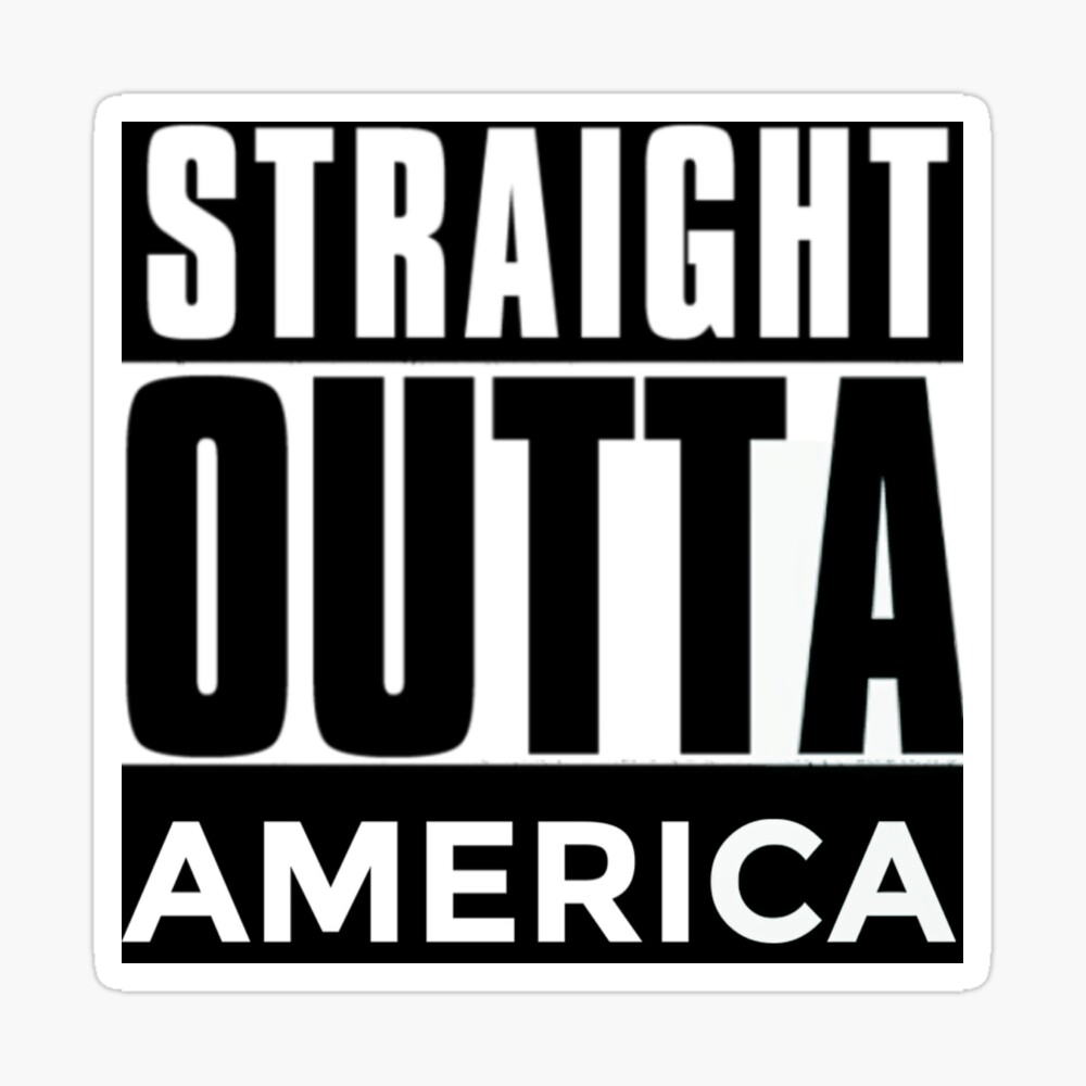 Straight Outta America Poster By Kurdttime Redbubble