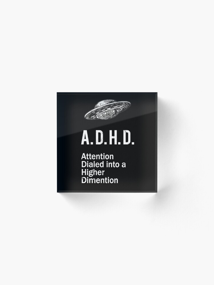 Alternate view of ADHD Funny Spaceship ADHD Awareness Higher Dimension Acrylic Block