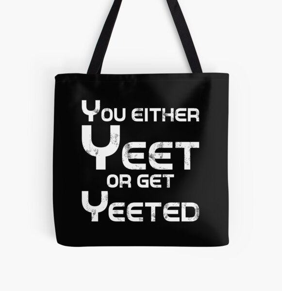"Yeet Or Get Yeeted Meme" Tote Bag for Sale by QQDesings Redbubble