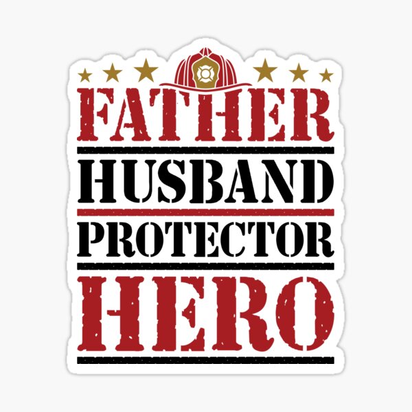 Father Husband Protector Hero Fireman Dad Sticker By Jaygo Redbubble 