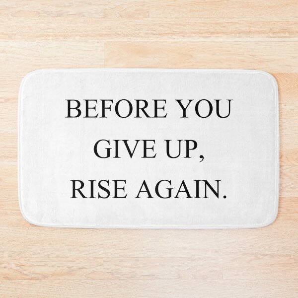 Item preview, before you give up rise again designed and sold by motivation4you.
