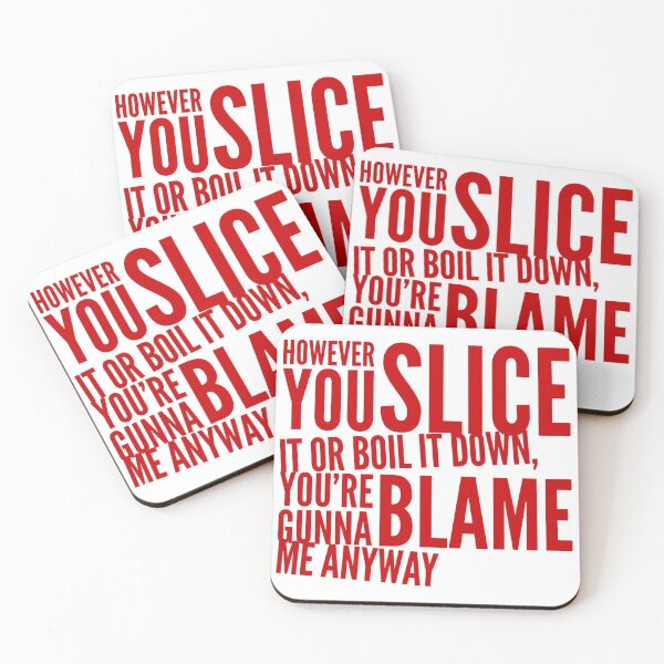 Item preview, However You Slice It Or Boil It Down You're Gunna Blame Me Anyway designed and sold by OfferHeat.