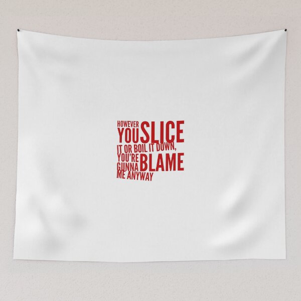 Item preview, However You Slice It Or Boil It Down You're Gunna Blame Me Anyway designed and sold by OfferHeat.