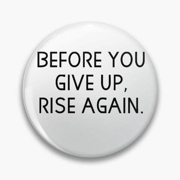 Item preview,  before you give up rise again designed and sold by motivation4you.