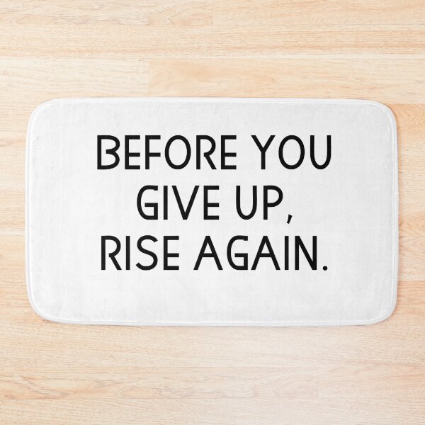 Item preview,  before you give up rise again designed and sold by motivation4you.