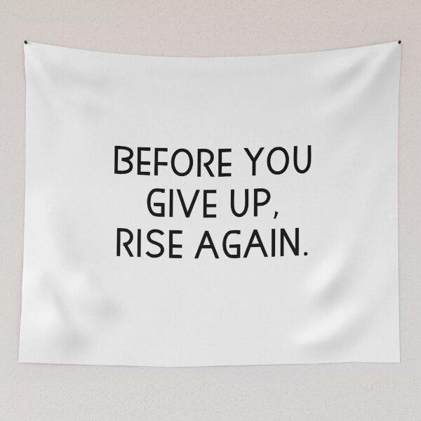 Item preview,  before you give up rise again designed and sold by motivation4you.