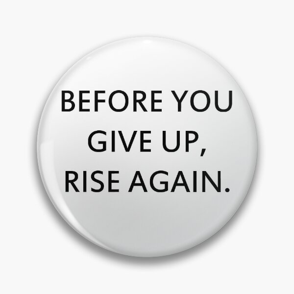 Item preview,  before you give up rise again designed and sold by motivation4you.