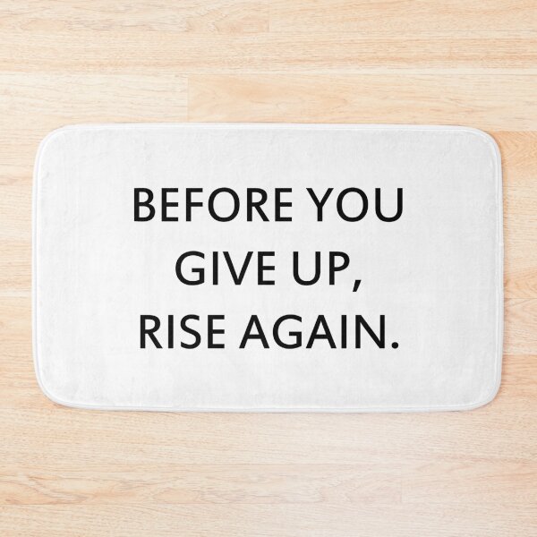 Item preview,  before you give up rise again designed and sold by motivation4you.