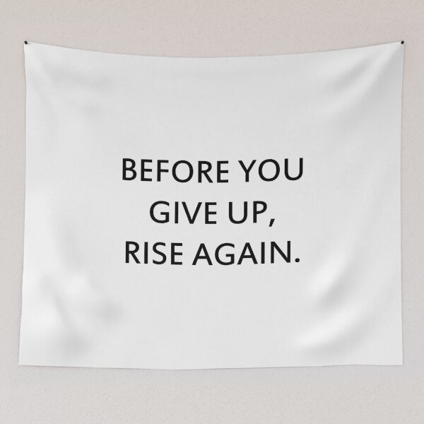 Item preview,  before you give up rise again designed and sold by motivation4you.