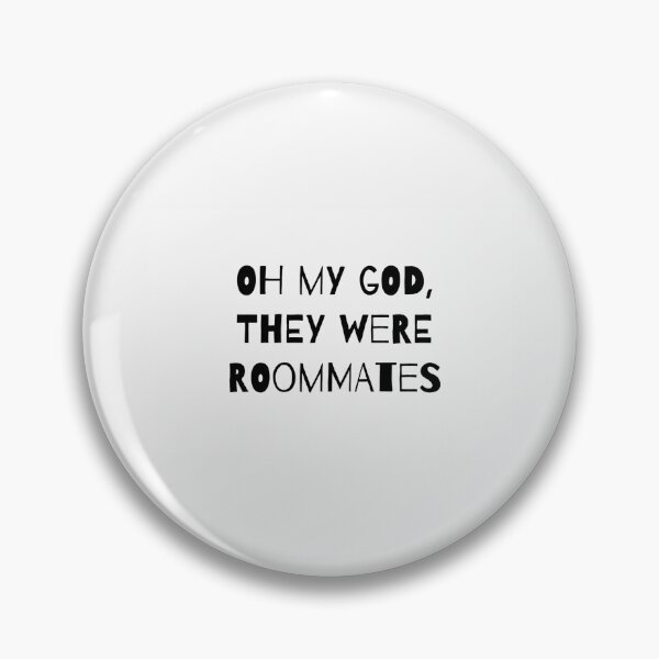 Item preview, Oh My God, They Were Roommates Vine Quote designed and sold by infantilejoy.