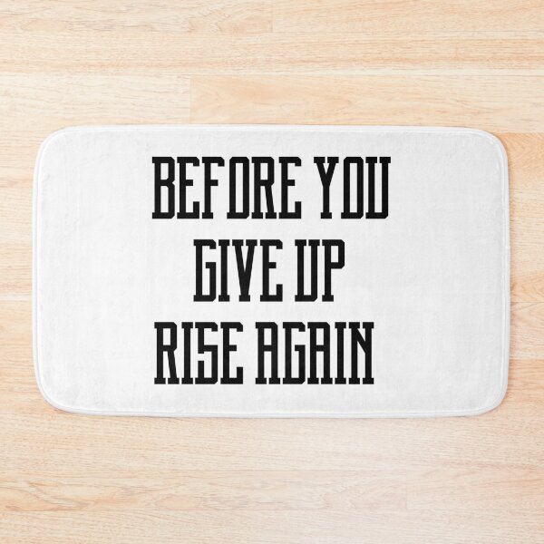 Item preview,  before you give up rise again designed and sold by motivation4you.