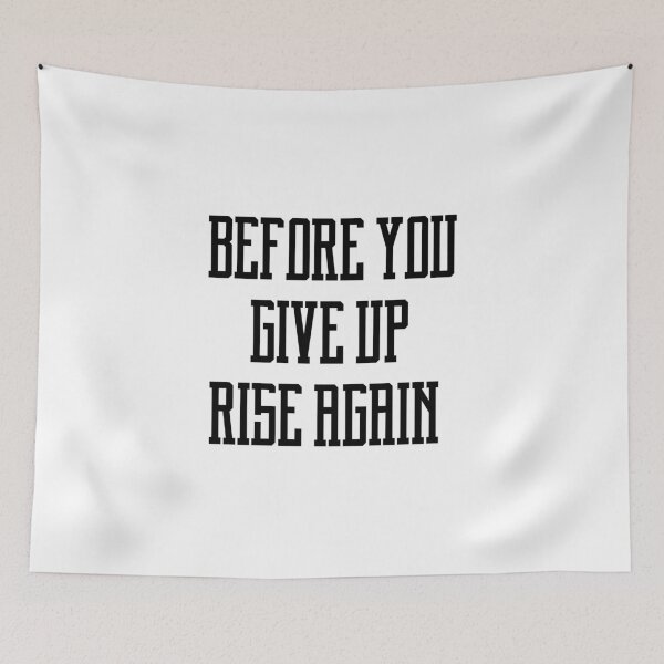 Item preview,  before you give up rise again designed and sold by motivation4you.
