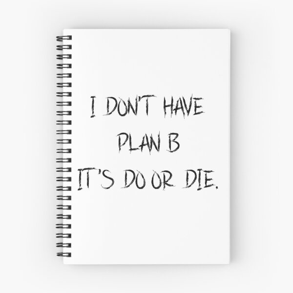 Item preview, i don't have plan b it's do or die designed and sold by motivation4you.