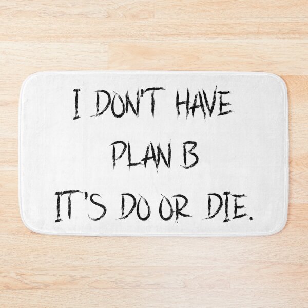 Item preview, i don't have plan b it's do or die designed and sold by motivation4you.