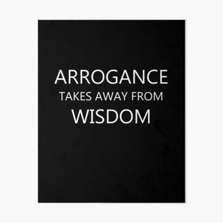 Impression Rigide Arrogance Dims Wisdom Citation De Motivation Par 247creations Redbubble