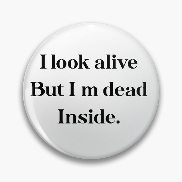 Item preview, i look alive but i m dead inside designed and sold by motivation4you.