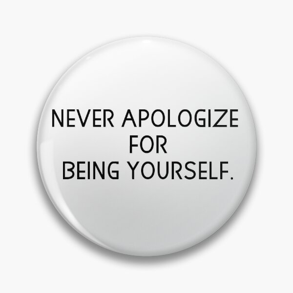Item preview, never apologize for being yourself designed and sold by motivation4you.