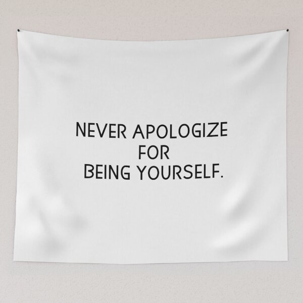 Item preview, never apologize for being yourself designed and sold by motivation4you.