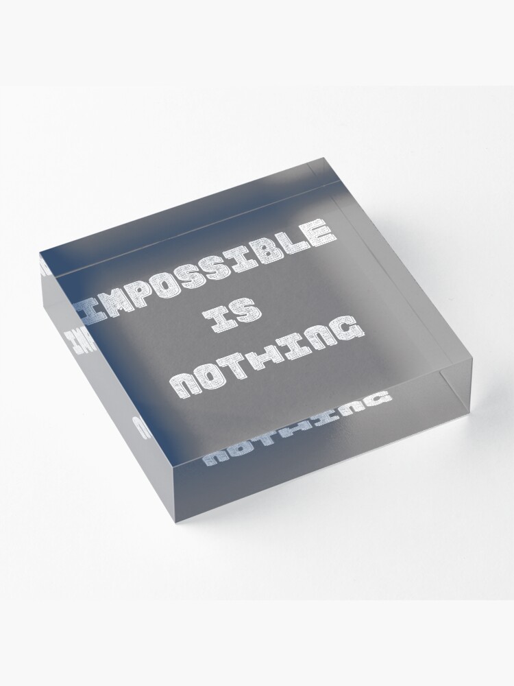 Alternate view of Impossible Is Nothing Acrylic Block