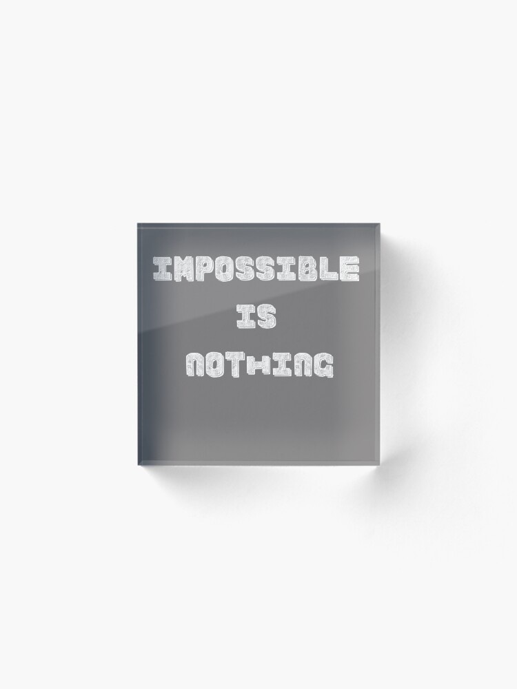 Alternate view of Impossible Is Nothing Acrylic Block