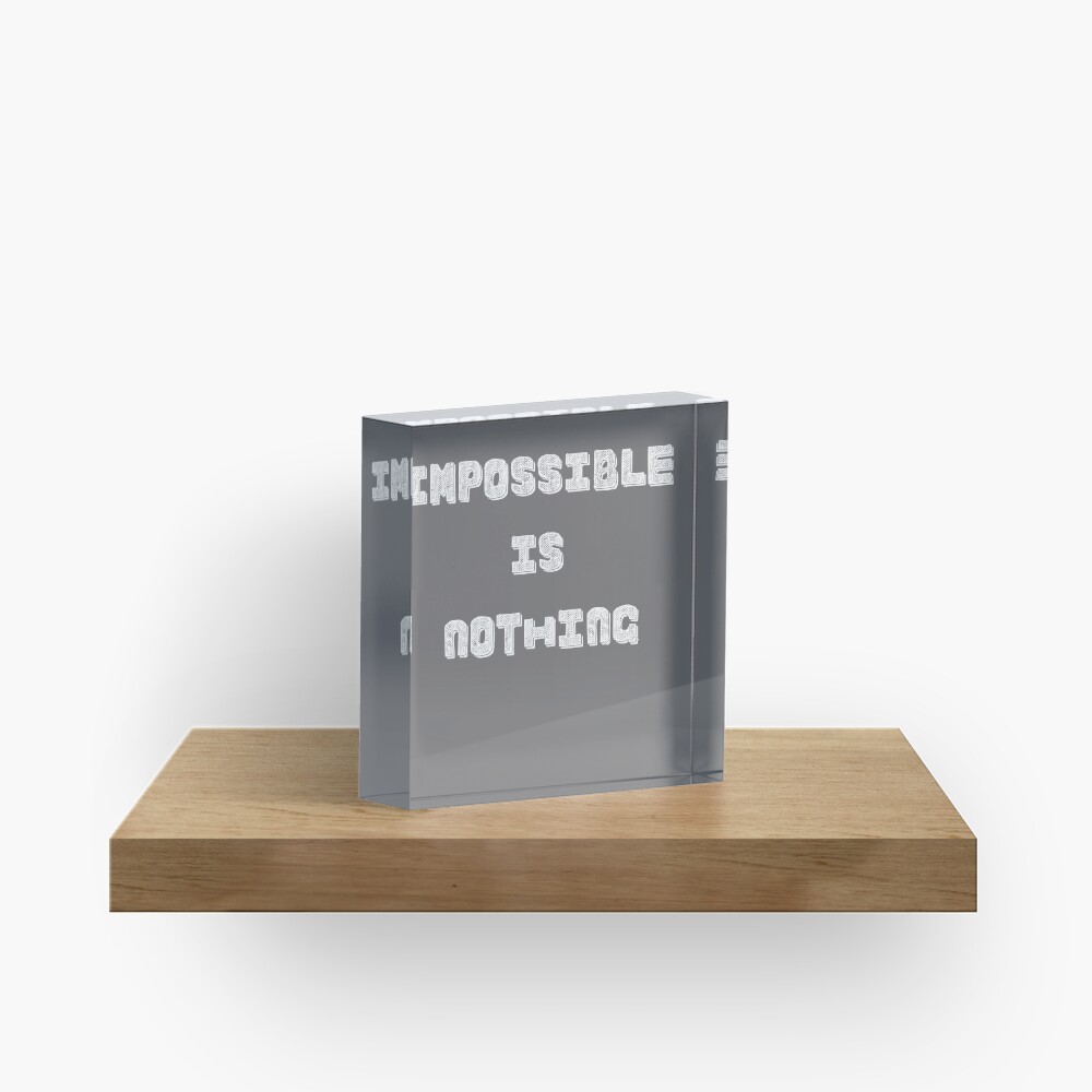 Impossible Is Nothing Acrylic Block