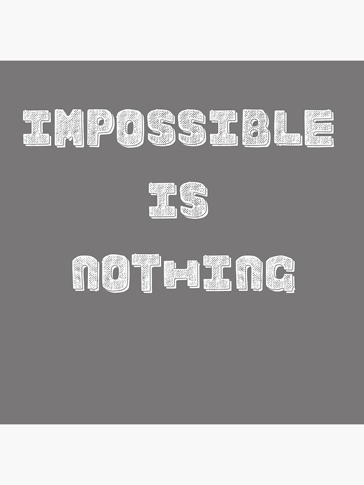 Impossible Is Nothing by lifestyledream