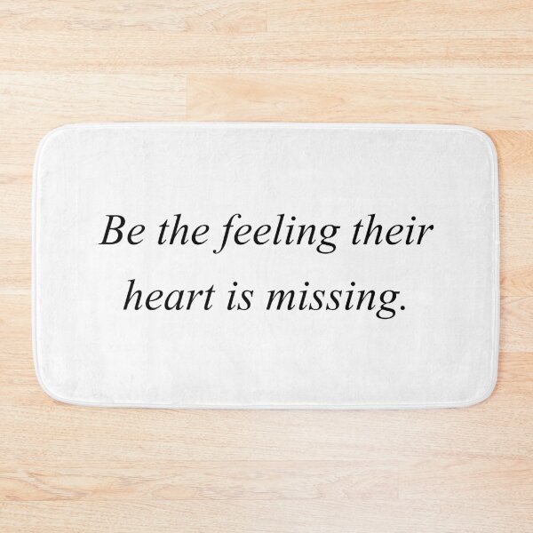 Item preview, be the feelings their heart is missing designed and sold by motivation4you.