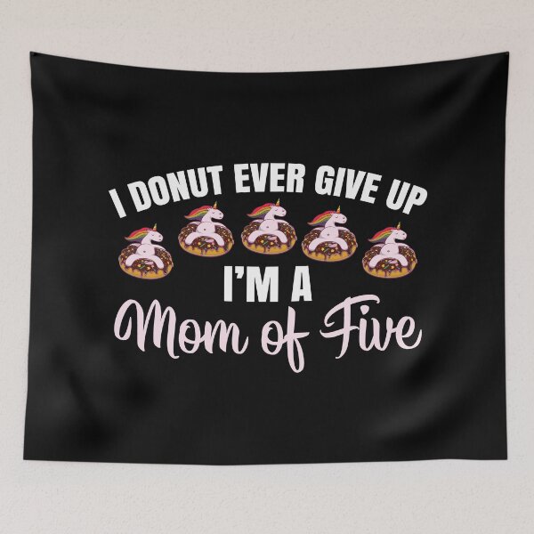 Item preview, Donut Give Up Mom Of Five Mother's Unicorn Day Gift designed and sold by haselshirt.