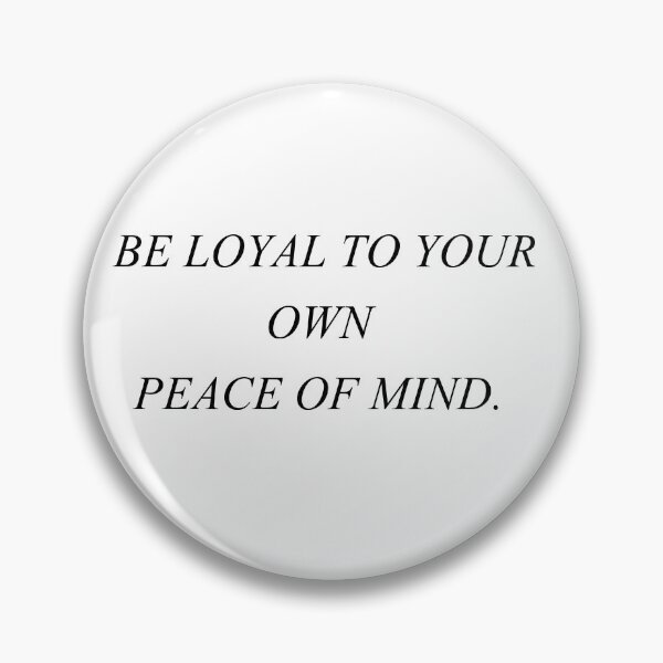 Item preview, be loyal to your own peace of mind designed and sold by motivation4you.