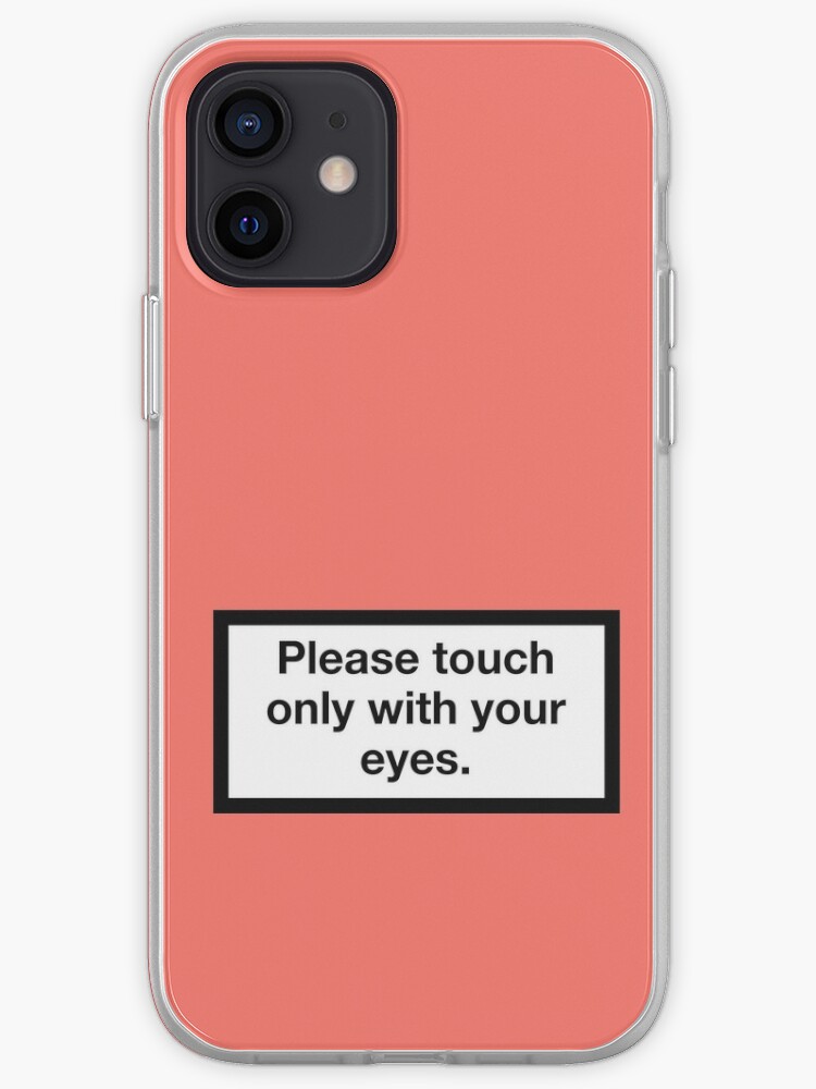 Please Touch Only With Your Eyes Iphone Hulle Cover Von Asymmetrickid Redbubble