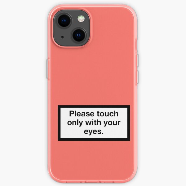 Please touch only with your eyes. iPhone Flexible Hülle