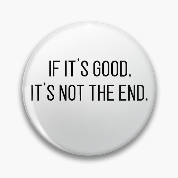 Item preview, if it's good it's not the end designed and sold by motivation4you.